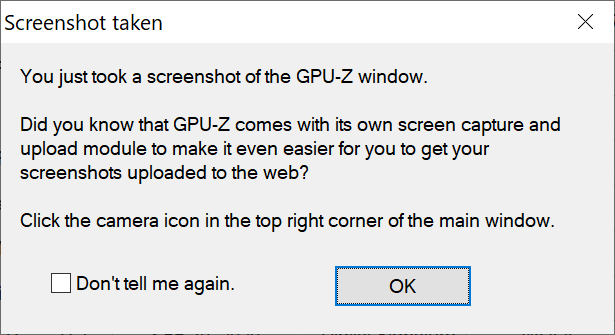 GPU-Zを起動するごとに表示されるので、案内が不要の場合は「Don’t tell me again.」にチェックを入れると表示されなくなります。